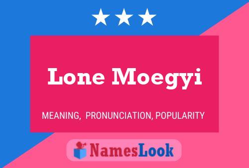 Lone Moegyi பெயர் போஸ்டர்