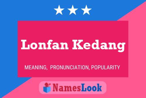 Lonfan Kedang பெயர் போஸ்டர்