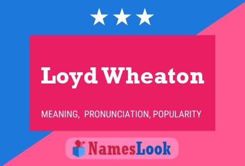 Loyd Wheaton பெயர் போஸ்டர்