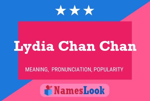 Lydia Chan Chan பெயர் போஸ்டர்