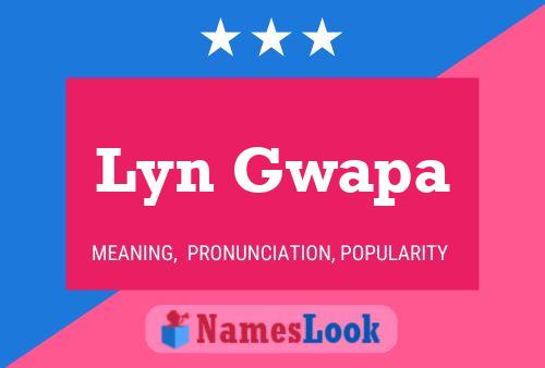 Lyn Gwapa பெயர் போஸ்டர்