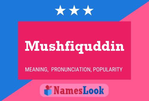 Mushfiquddin பெயர் போஸ்டர்