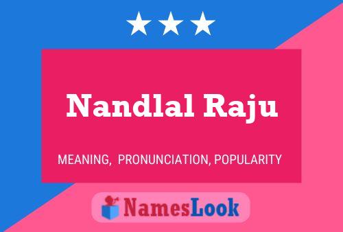 Nandlal Raju பெயர் போஸ்டர்