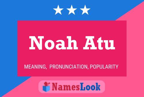 Noah Atu பெயர் போஸ்டர்