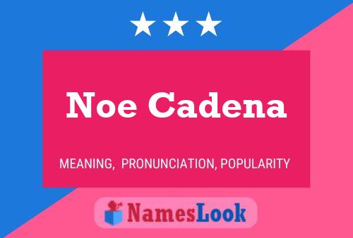 Noe Cadena பெயர் போஸ்டர்