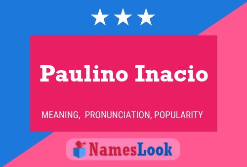 Paulino Inacio பெயர் போஸ்டர்