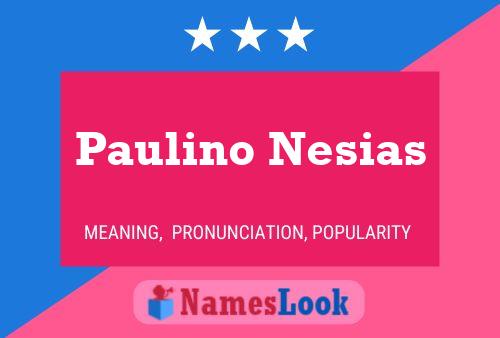 Paulino Nesias பெயர் போஸ்டர்