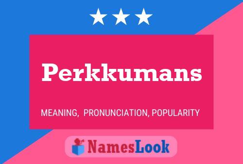 Perkkumans பெயர் போஸ்டர்