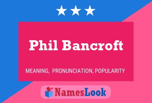 Phil Bancroft பெயர் போஸ்டர்