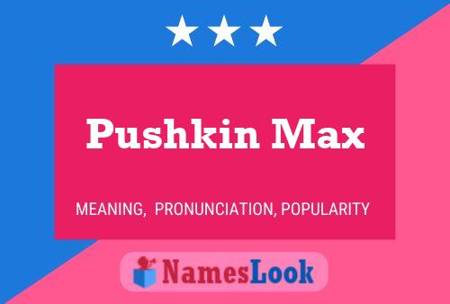 Pushkin Max பெயர் போஸ்டர்