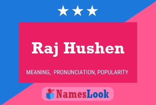 Raj Hushen பெயர் போஸ்டர்