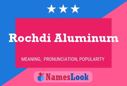 Rochdi Aluminum பெயர் போஸ்டர்