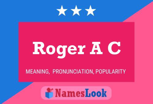 Roger A C பெயர் போஸ்டர்