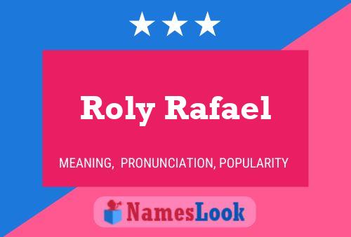 Roly Rafael பெயர் போஸ்டர்