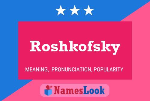 Roshkofsky பெயர் போஸ்டர்