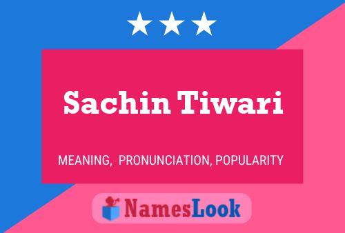 Sachin Tiwari பெயர் போஸ்டர்