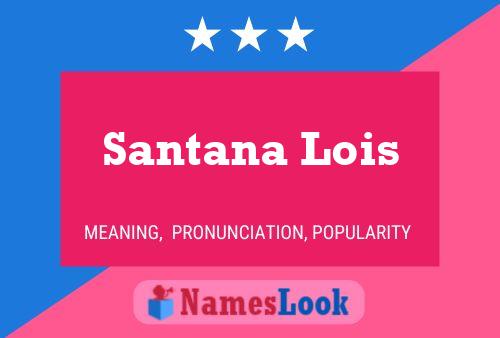 Santana Lois பெயர் போஸ்டர்