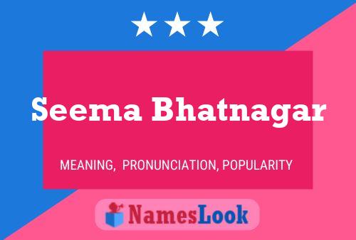 Seema Bhatnagar பெயர் போஸ்டர்