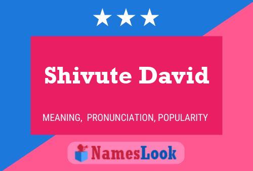 Shivute David பெயர் போஸ்டர்