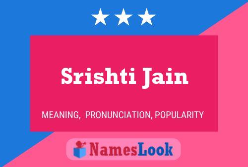 Srishti Jain பெயர் போஸ்டர்