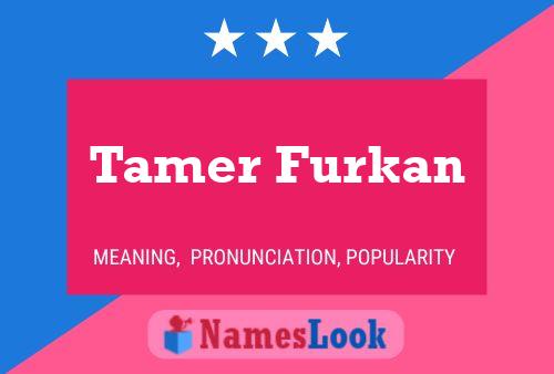 Tamer Furkan பெயர் போஸ்டர்