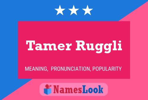 Tamer Ruggli பெயர் போஸ்டர்