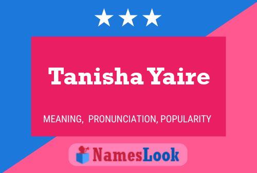 Tanisha Yaire பெயர் போஸ்டர்