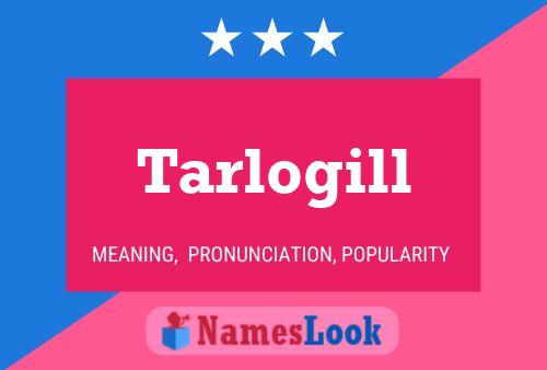 Tarlogill பெயர் போஸ்டர்