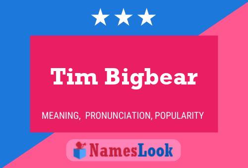 Tim Bigbear பெயர் போஸ்டர்