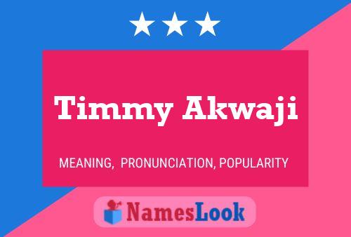 Timmy Akwaji பெயர் போஸ்டர்