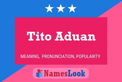 Tito Aduan பெயர் போஸ்டர்