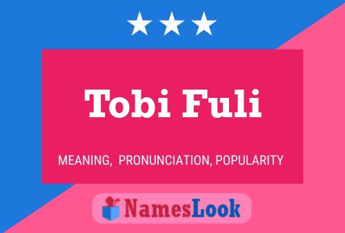 Tobi Fuli பெயர் போஸ்டர்