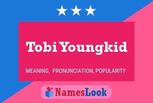 Tobi Youngkid பெயர் போஸ்டர்