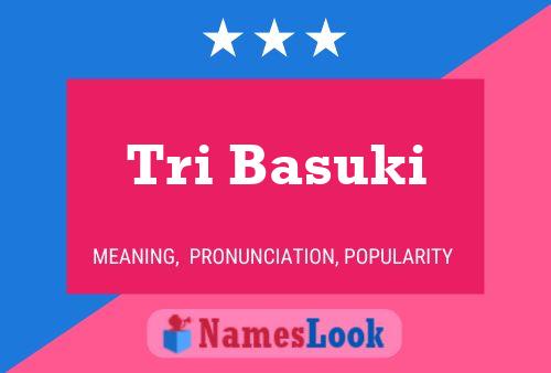 Tri Basuki பெயர் போஸ்டர்