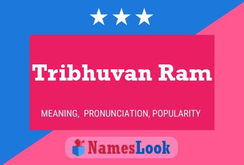 Tribhuvan Ram பெயர் போஸ்டர்