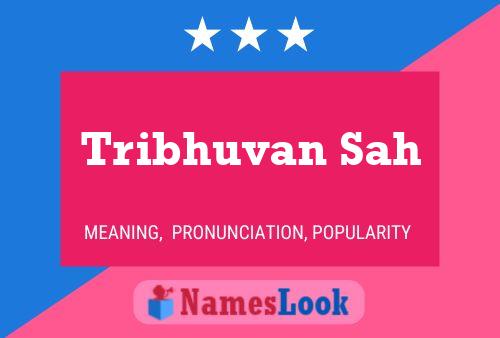 Tribhuvan Sah பெயர் போஸ்டர்