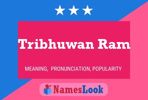 Tribhuwan Ram பெயர் போஸ்டர்