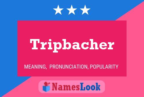 Tripbacher பெயர் போஸ்டர்