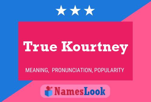 True Kourtney பெயர் போஸ்டர்