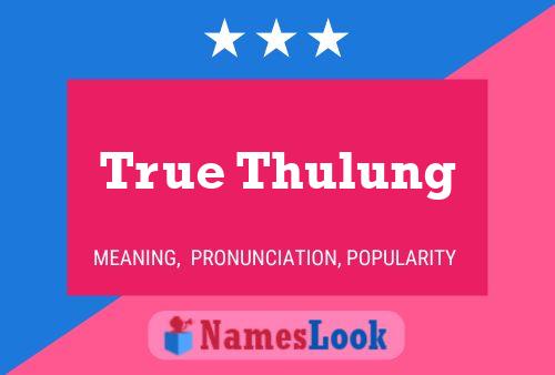 True Thulung பெயர் போஸ்டர்