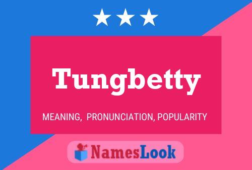 Tungbetty பெயர் போஸ்டர்