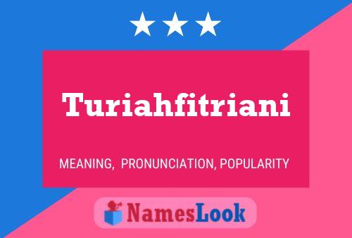 Turiahfitriani பெயர் போஸ்டர்