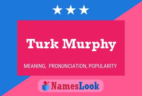 Turk Murphy பெயர் போஸ்டர்