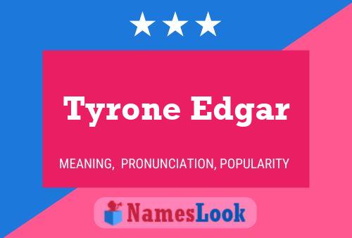 Tyrone Edgar பெயர் போஸ்டர்