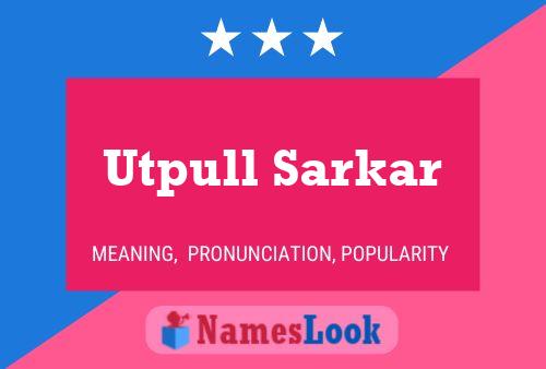 Utpull Sarkar பெயர் போஸ்டர்