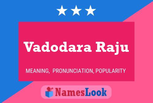 Vadodara Raju பெயர் போஸ்டர்