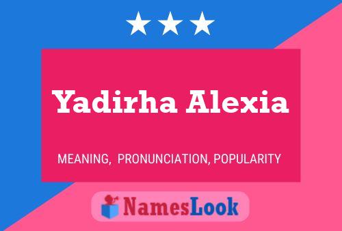 Yadirha Alexia பெயர் போஸ்டர்