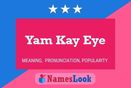 Yam Kay Eye பெயர் போஸ்டர்