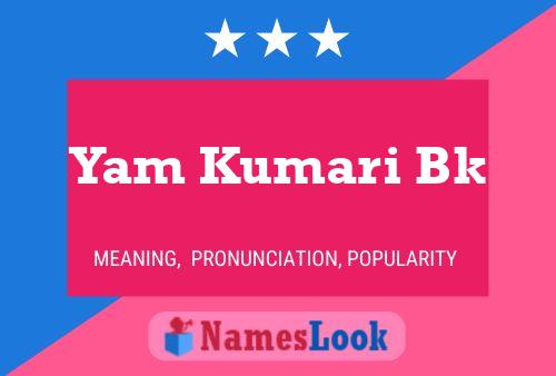 Yam Kumari Bk பெயர் போஸ்டர்