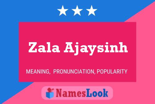 Zala Ajaysinh பெயர் போஸ்டர்